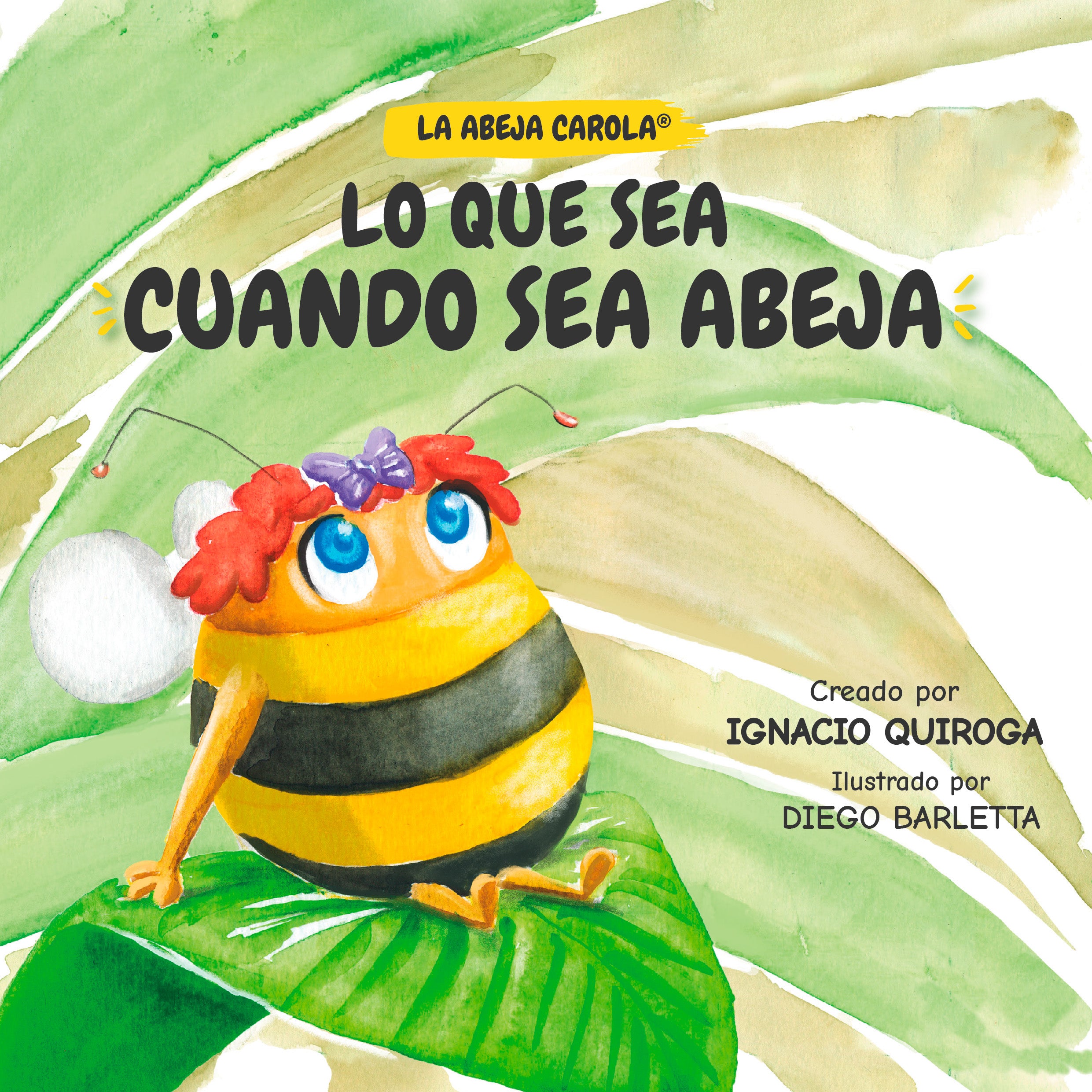 La abeja Carola. Lo que sea cuando sea abeja La abeja Carola. Lo que sea cuando sea abeja